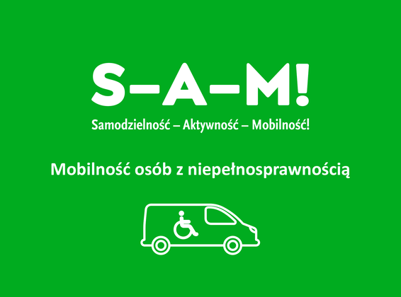 Logotyp - na zielonym tle białe napisy: S-A-M pod spodem rozwinięcie skrótu: Samodzielność- Aktywność-Mobilność, poniżej napis mobilność osób z niepełnosprawnościa. Na samym dole samochód ze znaczkiem osoby na wózku